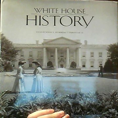 White House History: Collection 2, Numbers 7 Through 12 3 White House History: Collection 2, Numbers 7 Through 12